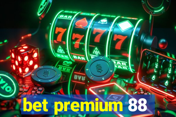 bet premium 88